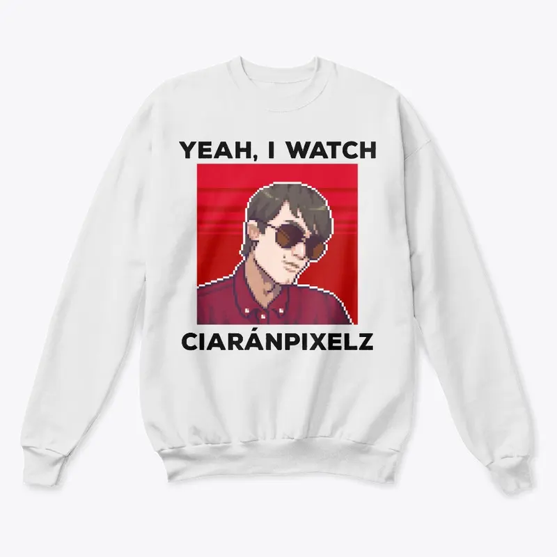 Yeah, I watch CiaránPixelz (Black Text)