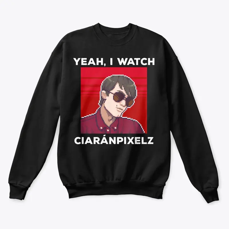 Yeah, I watch CiaránPixelz (White Text)