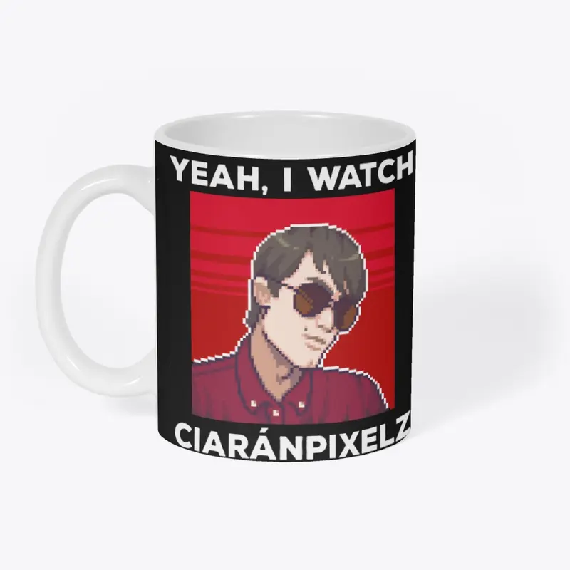 Yeah, I watch CiaránPixelz (White Text)